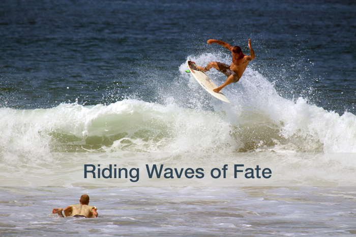 Riding Waves of Fate